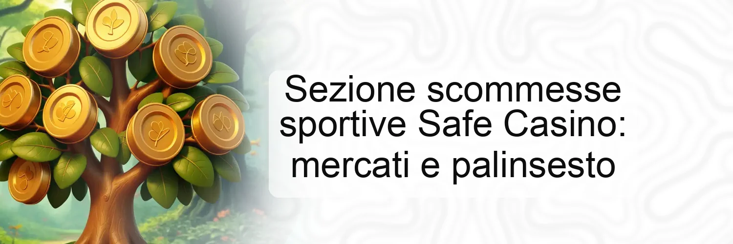 Sezione scommesse sportive Safe Casino: mercati e palinsesto Sezione scommesse sportive Safe Casino: mercati e palinsesto